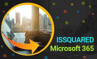 Microsoft 365 - Digitalization for High Productivity and Security | ISSQUARED Inc.