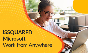ISSQUARED- Microsoft Work from Anywhere